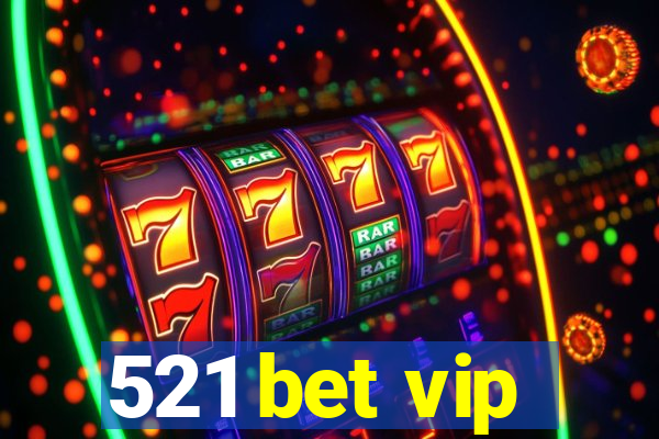 521 bet vip